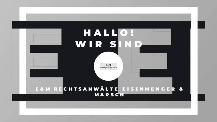 Video 1 E&M Rechtsanwälte Eisenmenger & Marsch