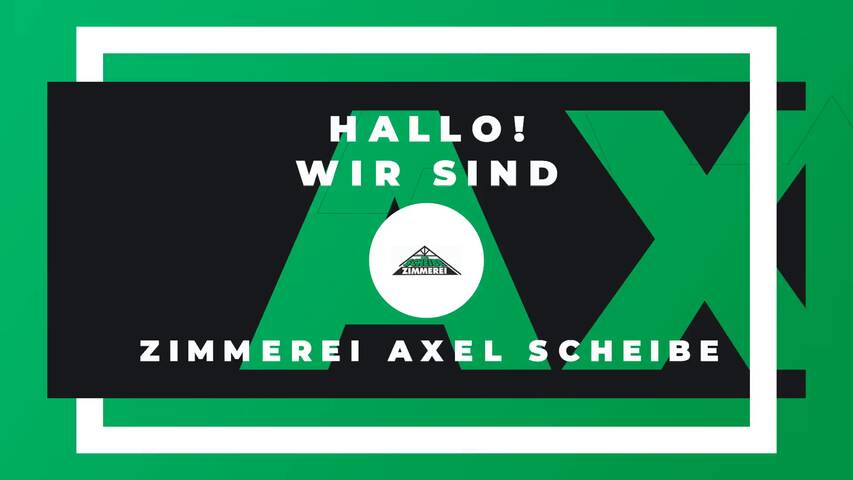 Video 1 Zimmerei Axel Scheibe