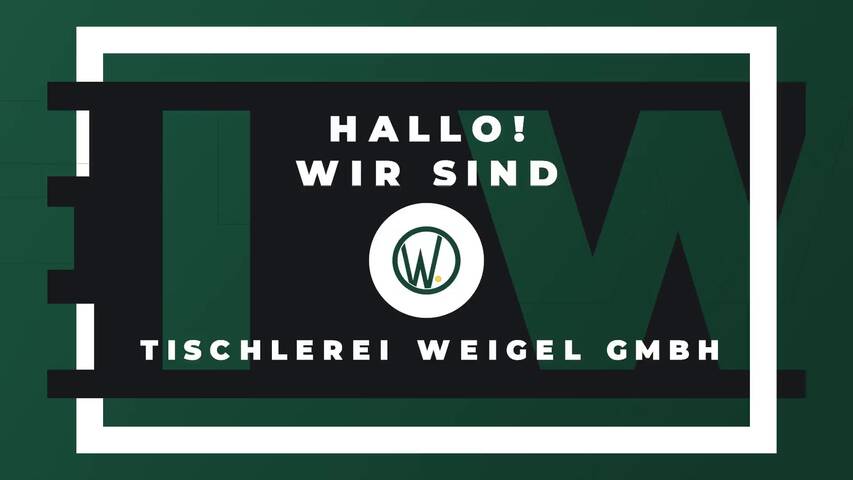 Video 1 Tischlerei Weigel GmbH