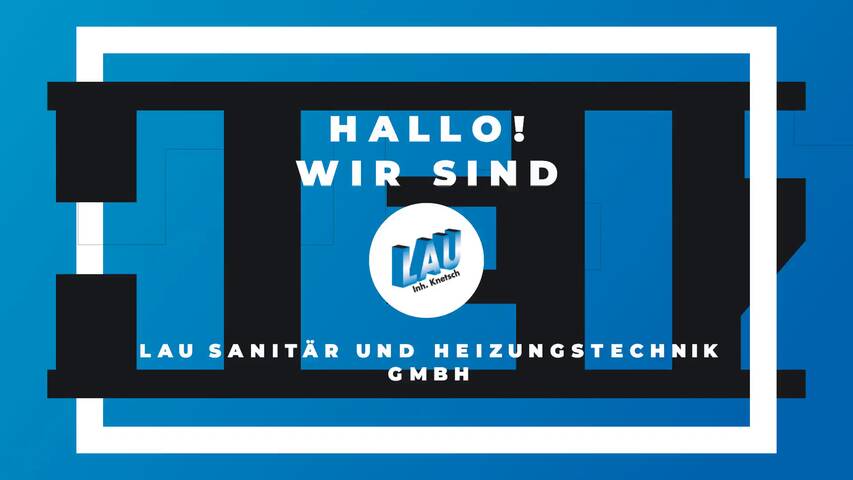 Video 1 Lau Sanitär- und Heizungstechnik GmbH