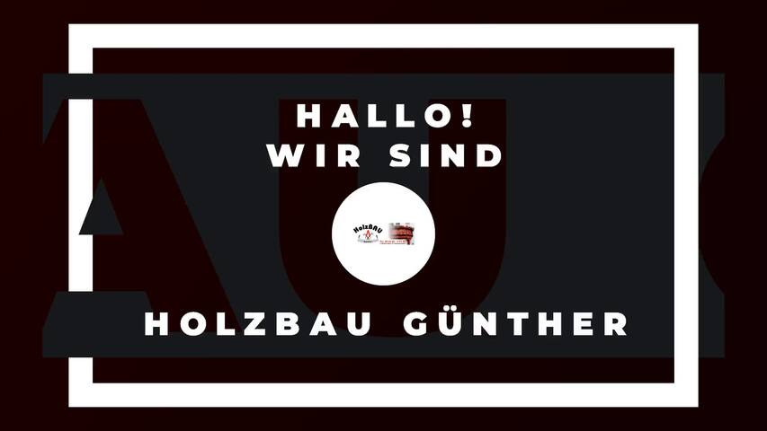 Video 1 Holzbau Günther Sven