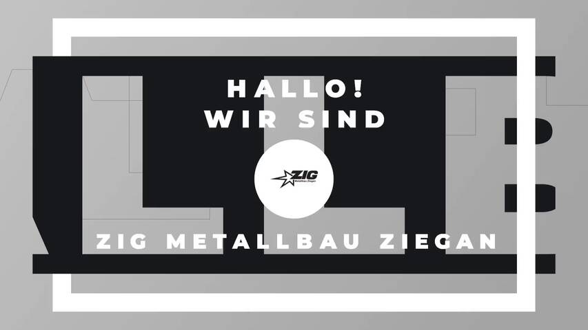 Video 1 ZIG Metallbau Ziegan