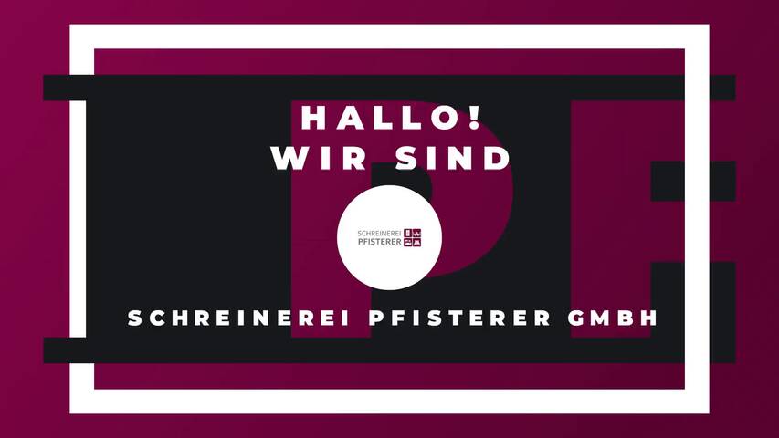Video 1 Schreinerei Pfisterer GmbH