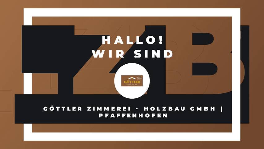 Video 1 Göttler Zimmerei - Holzbau GmbH | Pfaffenhofen