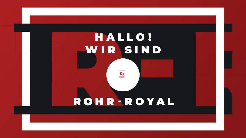 Video 1 Rohr-Royal