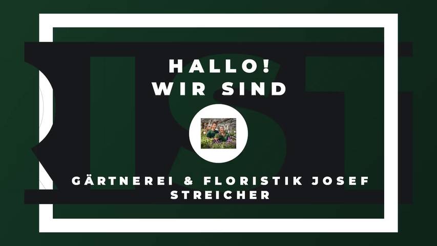 Video 1 Gärtnerei & Floristik Josef Streicher