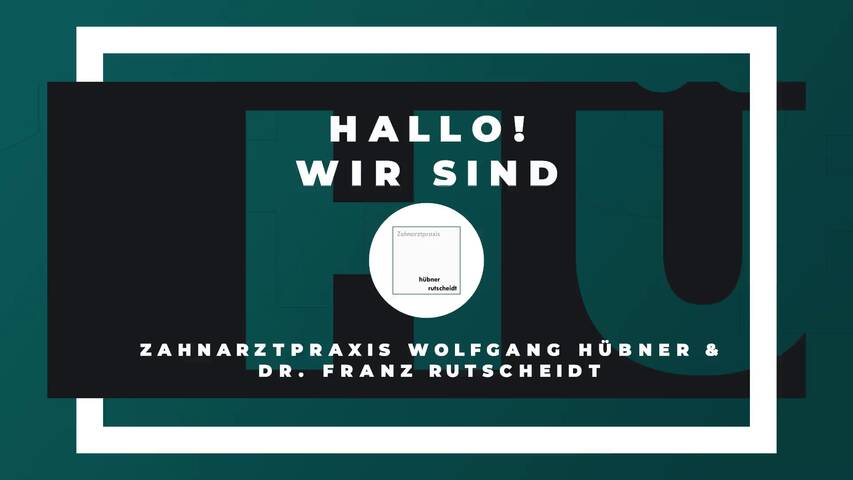 Video 1 Zahnarztpraxis Wolfgang Hübner & Dr. Franz Rutscheidt