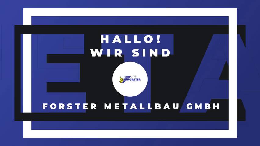 Video 1 Forster Metallbau GmbH