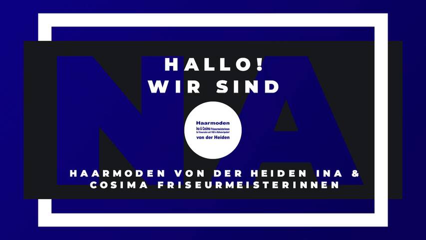 Video 1 Haarmoden von der Heiden Ina & Cosima Friseurmeisterinnen