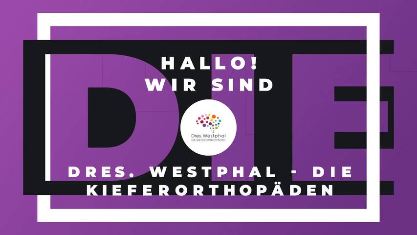 Video 1 Dres. Westphal - DIE KIEFERORTHOPÄDEN