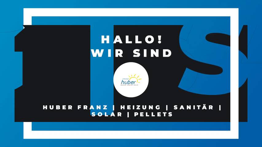 Video 1 Huber Franz | Heizung | Sanitär | Solar | Pellets