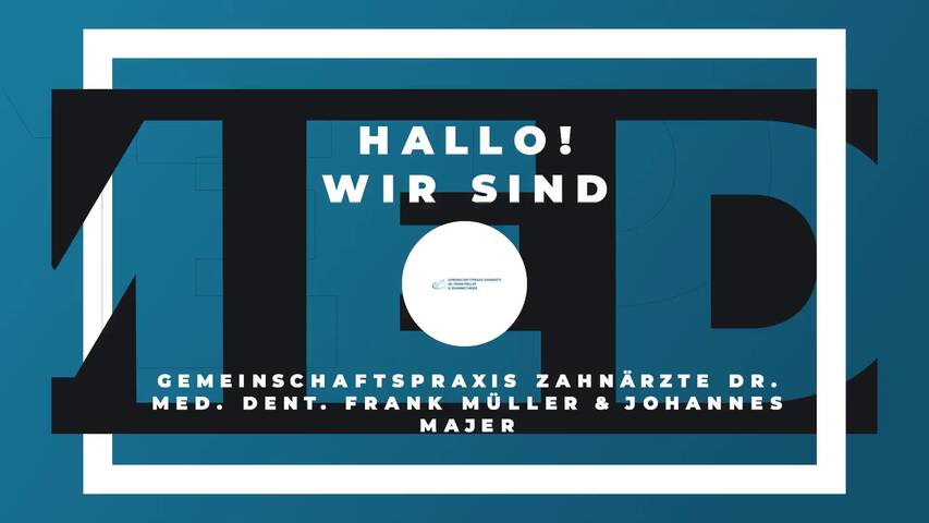 Video 1 Gemeinschaftspraxis Zahnärzte Dr. med. dent. Frank Müller & Johannes Majer