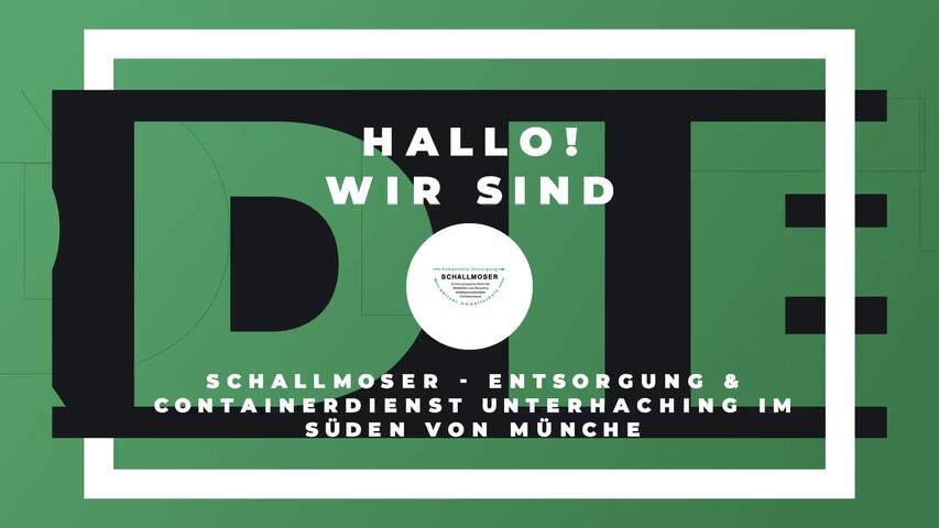 Video 1 SCHALLMOSER - Entsorgung & Containerdienst Unterhaching im Süden von München