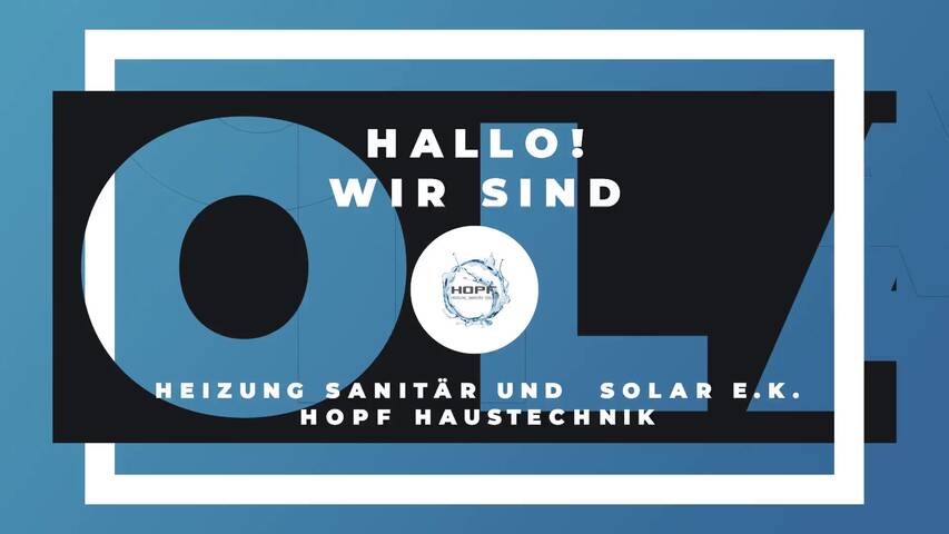 Video 1 Heizung Sanitär und Solar e.K. Hopf Haustechnik