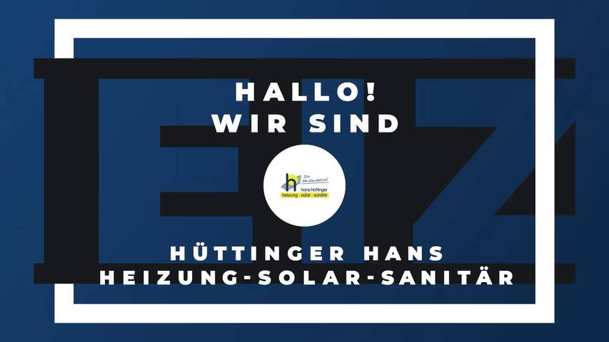 Video 1 Hüttinger Hans Heizung-Solar-Sanitär