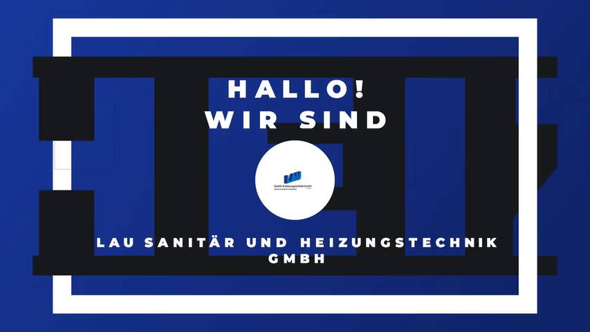 Video 1 Lau Sanitär- und Heizungstechnik GmbH