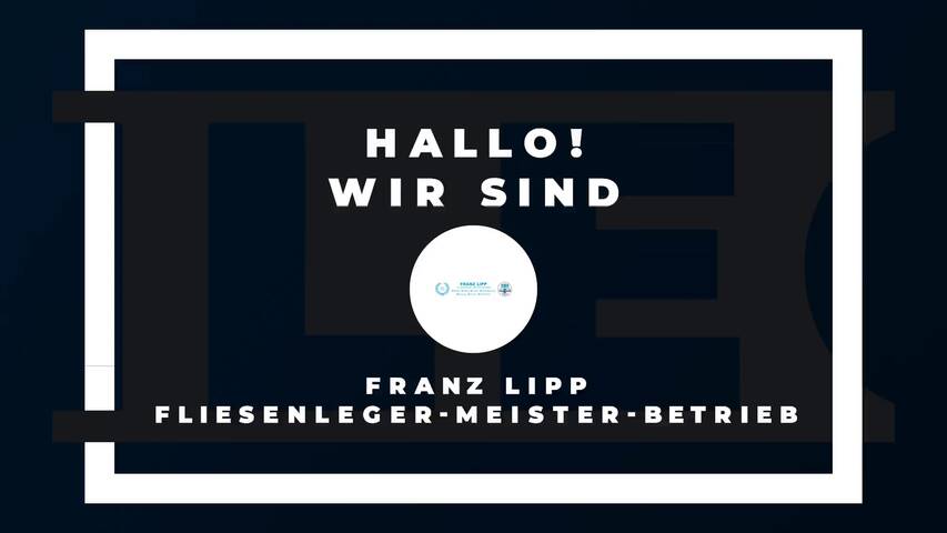 Video 1 Franz Lipp Fliesenleger-Meister-Betrieb