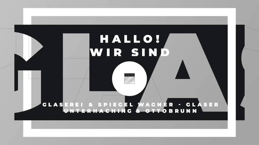 Video 1 Glaserei & Spiegel Wagner - Glaser Unterhaching & Ottobrunn Video 1 Glaserei & Spiegel Wagner - Glaser Unterhaching & Ottobrunn