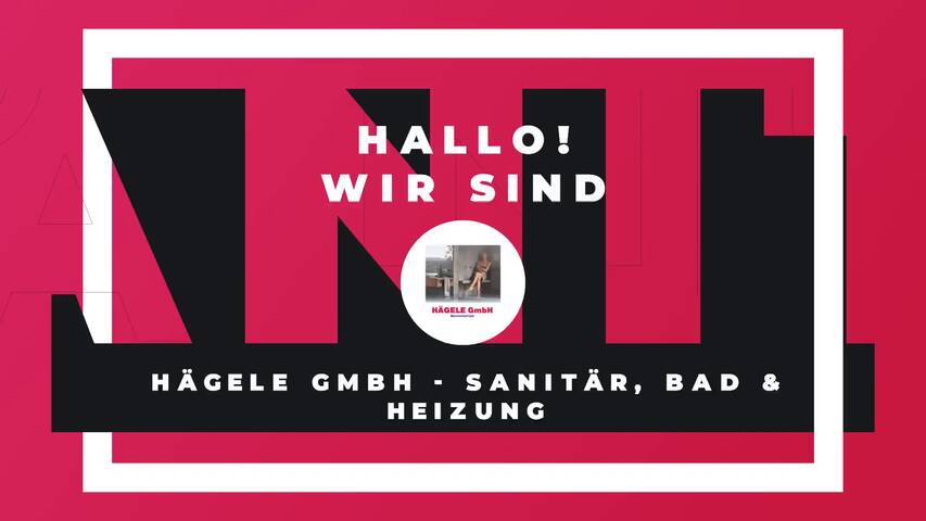 Video 1 Hägele GmbH - Sanitär, Bad & Heizung Video 1 Hägele GmbH - Sanitär, Bad & Heizung