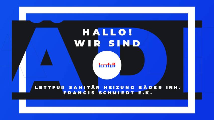 Video 1 Lettfuß Sanitär Heizung Bäder Inh. Francis Schmiedt e.K.