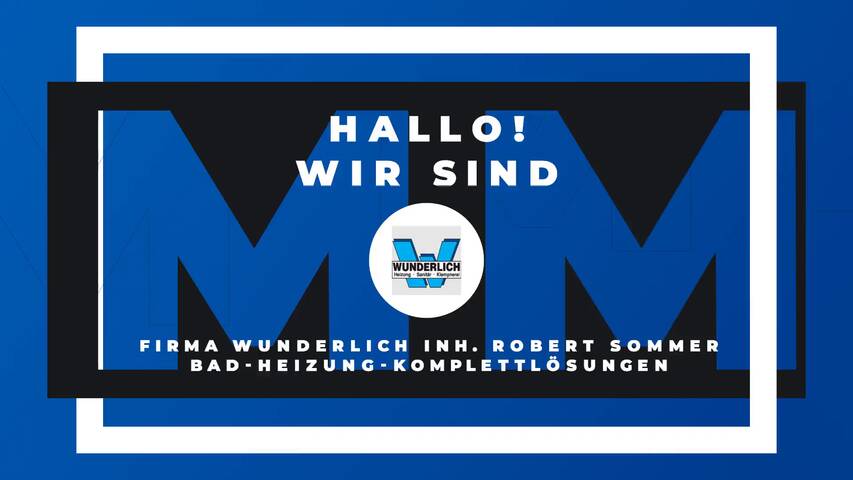 Video 1 Firma Wunderlich Inh. Robert Sommer Bad-Heizung-Komplettlösungen