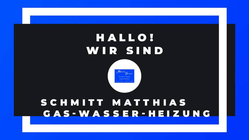 Video 1 Schmitt Matthias Gas-Wasser-Heizung