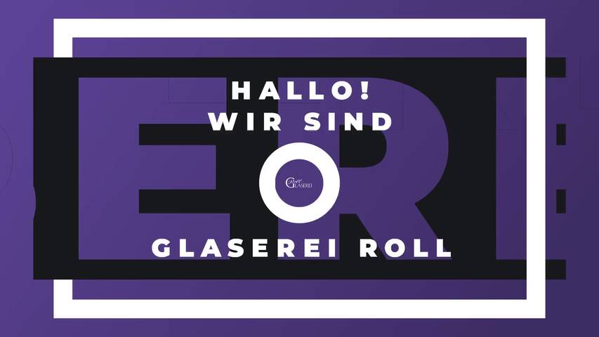 Video 1 Glaserei Roll